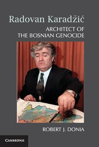 Radovan Karadzic: Architect Of The Bosnian Genocide von Cambridge University Press