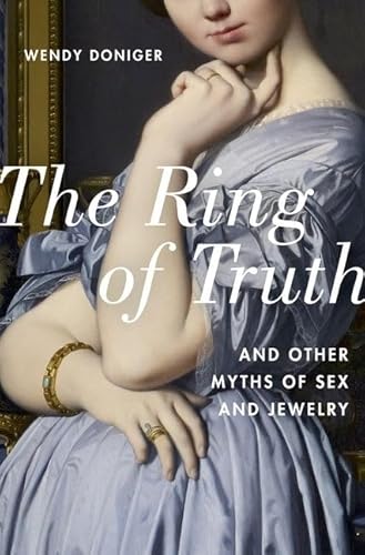 The Ring of Truth: And Other Myths of Sex and Jewelry von Oxford University Press, USA