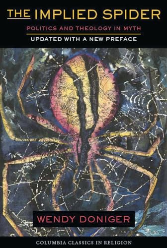 The Implied Spider: Politics and Theology in Myth (American Lectures on the History of Religions) von Columbia University Press