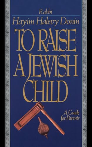 To Raise A Jewish Child: A Guide For Parents