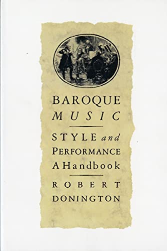 Baroque Music: Style and Performance: A Handbook Baroque Music: Style and Performance: A Handbook