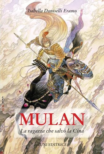 Mulan. La ragazza che salvò la Cina (Sol Levante) von Luni Editrice