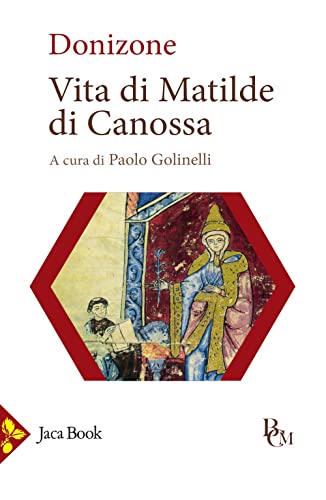 Vita di Matilde di Canossa. Testo latino a fronte. Ediz. bilingue (Biblioteca di cultura medievale)