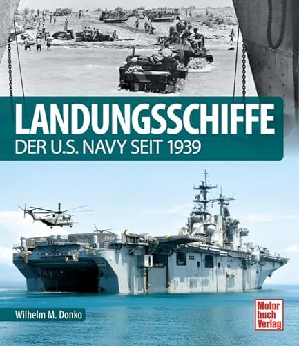 Landungsschiffe: der U.S. Navy seit 1939 von Motorbuch Verlag
