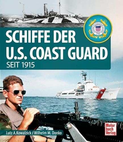 Schiffe der U.S. Coast Guard: seit 1915 von Motorbuch Verlag