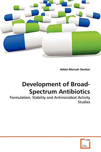 Development of Broad-Spectrum Antibiotics: Formulation, Stability and Antimicrobial Activity Studies von VDM Verlag
