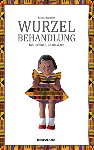 Wurzelbehandlung: Deutschland, Ghana und ich von Books on Demand