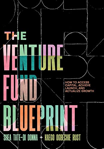 The Venture Fund Blueprint: How to Access Capital, Achieve Launch, and Actualize Growth von Houndstooth Press