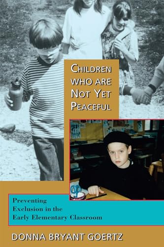 Children Who Are Not Yet Peaceful: Preventing Exclusion in the Early Elementary Classroom von Frog Books