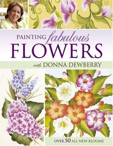 Painting Fabulous Flowers with Donna Dewberry Painting Fabulous Flowers with Donna Dewberry von North Light Books