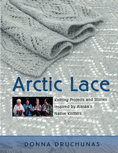 Arctic Lace: Knitting Projects and Stories Inspired by Alaska's Native Knitters von Nomad Press (CO)