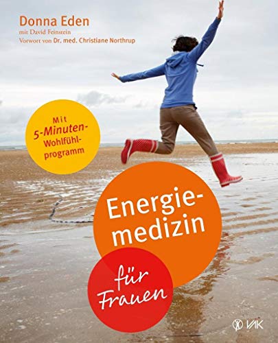 Energiemedizin für Frauen: Mit 5-Minuten-Wohlfühlprogramm von VAK Verlags GmbH