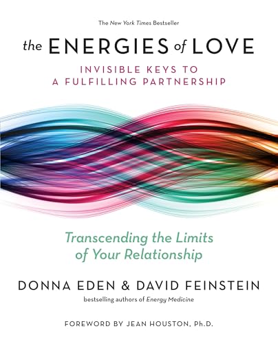 The Energies of Love: Invisible Keys to a Fulfilling Partnership