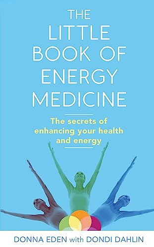 The Little Book of Energy Medicine: The secrets of enhancing your health and energy