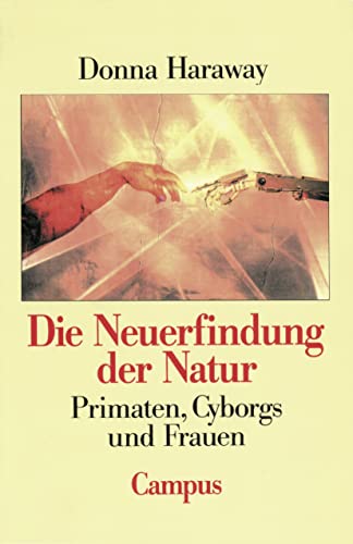 Die Neuerfindung der Natur: Primaten, Cyborgs und Frauen von Campus Verlag GmbH