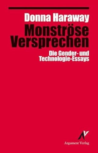 Monströse Versprechen: Die Gender- und Technologie-Essays (Argument Classics) von Argument- Verlag GmbH