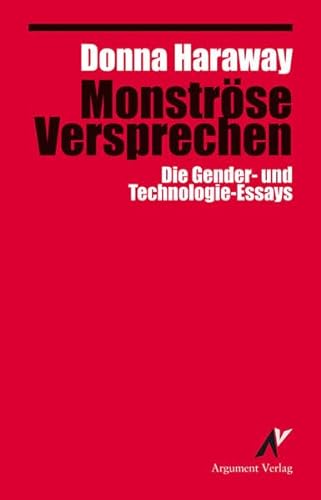 Monströse Versprechen: Die Gender- und Technologie-Essays (Argument Classics) von Argument- Verlag GmbH