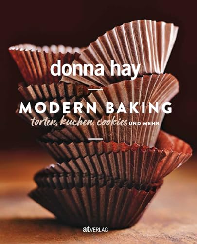 Modern Baking. Torten, Kuchen, Cookies und mehr. Die Lieblings-Backrezepte der Bestsellerautorin von AT Verlag