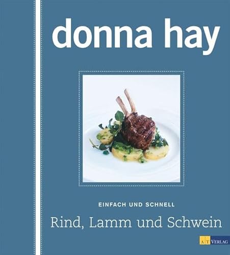 Rind, Lamm und Schwein - Einfach und schnell: Einfach und schnell Rind, Lamm und Schwein - Einfach und schnell: Einfach und schnell