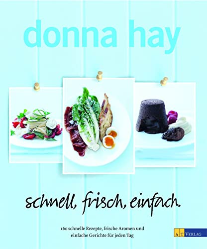 Schnell, frisch, einfach: 160 schnelle Rezepte, frische Aromen und einfache Gerichte für jeden Tag