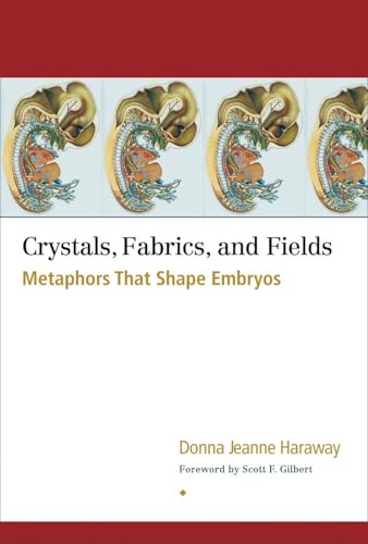 Crystals, Fabrics, and Fields: Metaphors That Shape Embryos von North Atlantic Books