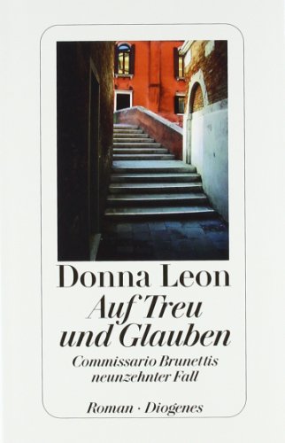 Auf Treu und Glauben: Commissario Brunettis neunzehnter Fall: Commissario Brunettis neunzehnter Fall. Roman Auf Treu und Glauben: Commissario Brunettis neunzehnter Fall: Commissario Brunettis neunzehnter Fall. Roman
