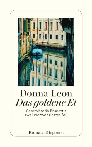 Das goldene Ei: Commissario Brunettis zweiundzwanzigster Fall (detebe) von Diogenes Verlag AG