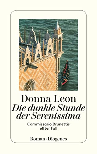 Die dunkle Stunde der Serenissima: Guido Brunettis elfter Fall von Diogenes Verlag AG