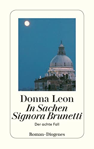 In Sachen Signora Brunetti: Guido Brunettis achter Fall von Diogenes Verlag AG