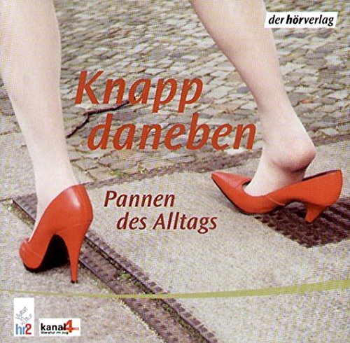 Knapp daneben: Pannen des Alltags. Lesungen von Der Hörverlag