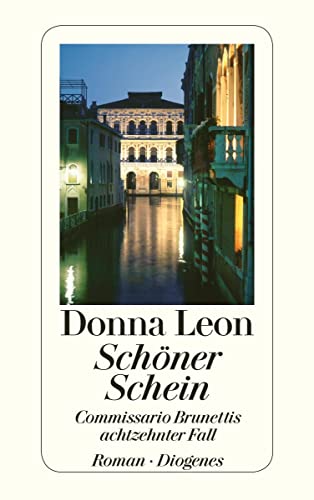 Schöner Schein: Commissario Brunettis achtzehnter Fall von Diogenes Verlag AG