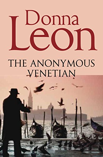 The Anonymous Venetian: The Atmospheric Murder Mystery Set in Venice (Commissario Brunetti, 3)