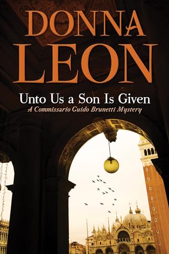 Unto Us a Son Is Given: A Comissario Guido Brunetti Mystery: A Commissario Guido Brunetti Mystery