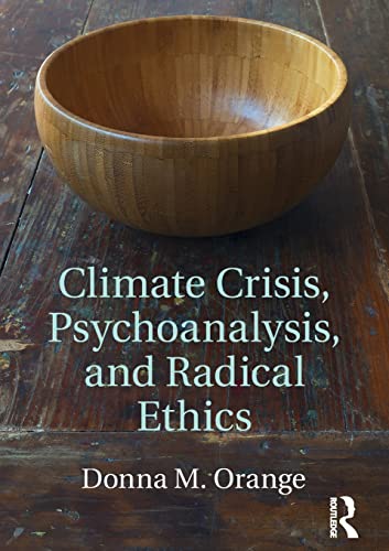 Climate Crisis, Psychoanalysis, and Radical Ethics von Routledge