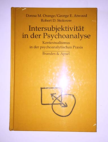 Intersubjektivität in der Psychoanalyse: Kontextualismus in der psychoanalytischen Praxis von Brandes + Apsel Verlag Gm