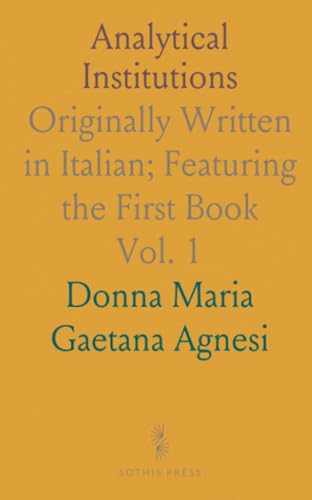 Analytical Institutions: Originally Written in Italian; Featuring the First Book von Sothis Press