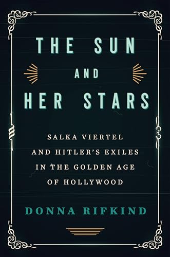 The Sun and Her Stars: Salka Viertel and Hitler's Exiles in the Golden Age of Hollywood von Other Press