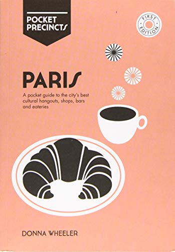 Pocket Precincts Paris: A Pocket Guide to the City's Best Cultural Hangouts, Shops, Bars and Eateries