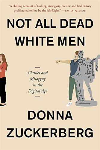 Not All Dead White Men: Classics and Misogyny in the Digital Age von Harvard University Press