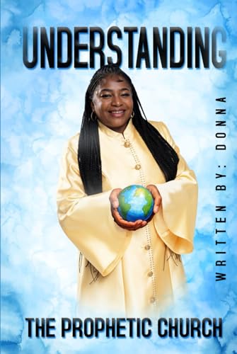 Understanding The Prophetic Church Understanding The Prophetic Church von Book Publishers USA