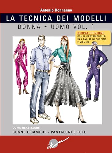 Tecnica dei modelli donna-uomo. Come realizzare gonne e camicie, pantaloni e tute. Nuova ediz. Con cartamodello (Vol. 1) von Ikon