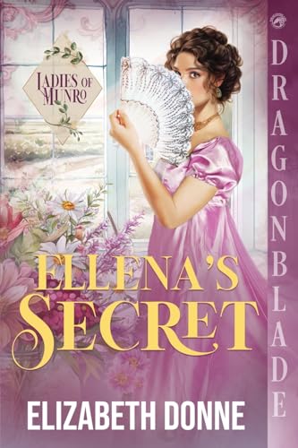 Ellena's Secret: A Regency Historical Romance (Ladies of Munro, Band 2) von Dragonblade Publishing, Inc.