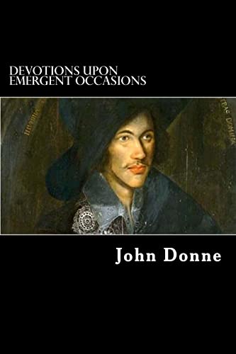 Devotions upon Emergent Occasions: Together with Death’s Duel von CREATESPACE