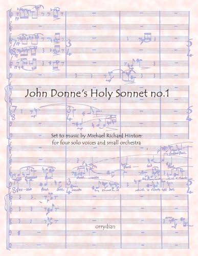 Holy Sonnet no.1: A composition for four solo voices and small orchestra von Independently published