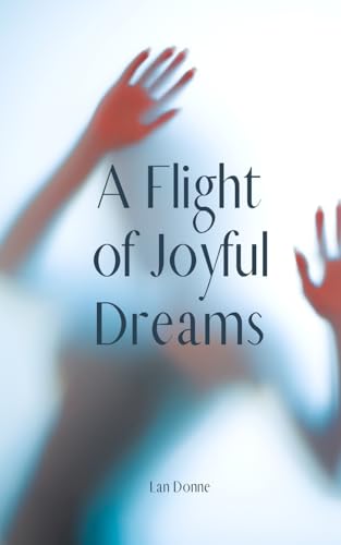 A Flight of Joyful Dreams von Swan Charm Publishing