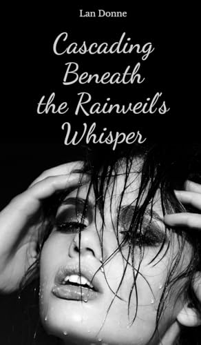 Cascading Beneath the Rainveil's Whisper von Swan Charm Publishing