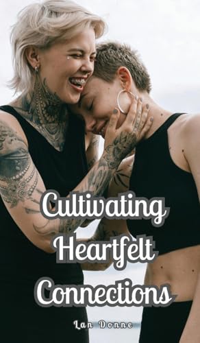 Cultivating Heartfelt Connections von Swan Charm Publishing