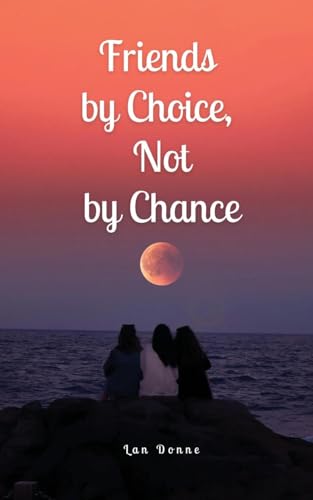 Friends by Choice, Not by Chance von Swan Charm Publishing