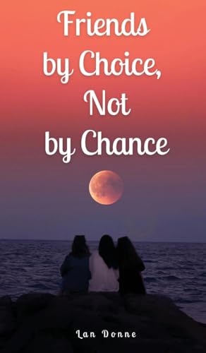 Friends by Choice, Not by Chance von Swan Charm Publishing