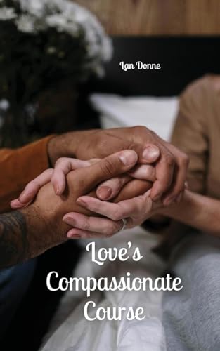 Love's Compassionate Course von Swan Charm Publishing